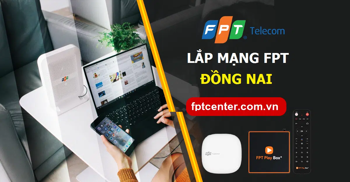 Lắp Mạng FPT Đồng Nai