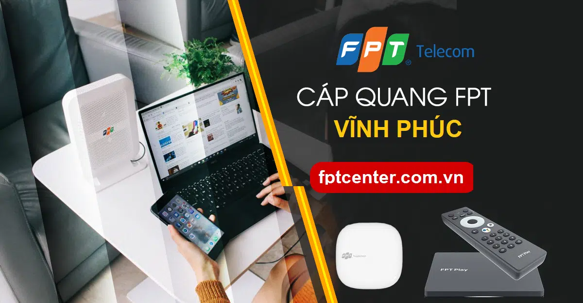 Lắp Mạng FPT Vĩnh Phúc