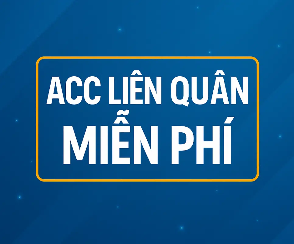 Tặng acc Liên Quân miễn phí full tướng, skin hiếm - Nhận acc LQ free ngay hôm nay