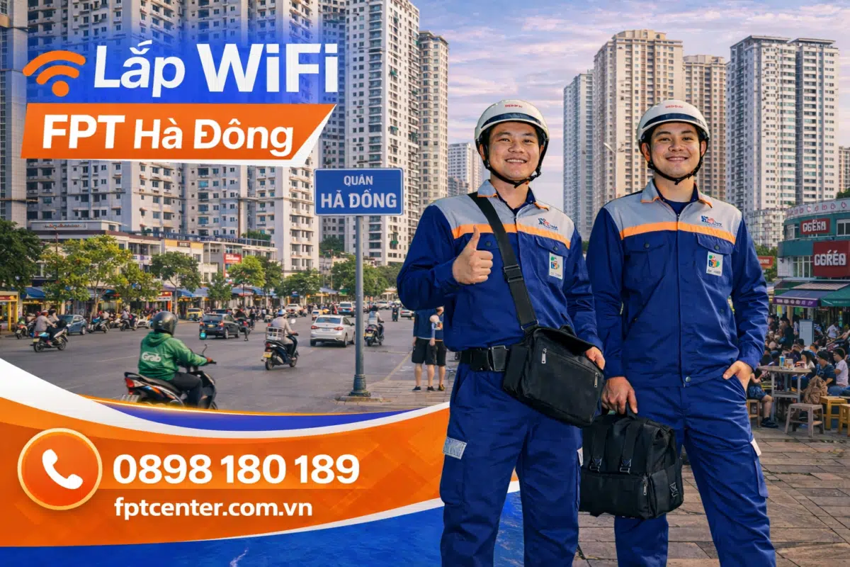 Dịch vụ lắp mạng WiFi FPT tại quận Hà Đông Hà Nội nhanh chóng uy tín giá rẻ