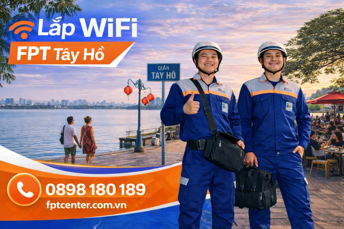 Dịch vụ lắp mạng WiFi FPT tại quận Tây Hồ Hà Nội tốc độ cao cho biệt thự và homestay