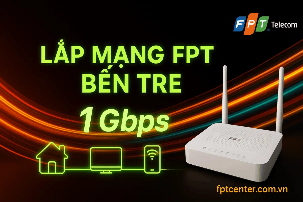 Lắp mạng FPT Bến Tre tốc độ cao 1Gbps, nhanh chóng – uy tín – chất lượng. Đăng ký tại fptcenter.com.vn hoặc gọi 0898 180 189 để được tư vấn và lắp đặt Internet FPT tận nơi.