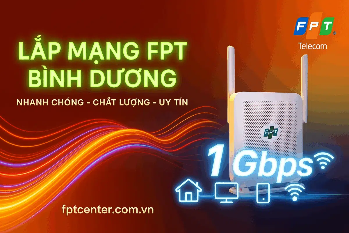 Lắp mạng FPT Bình Dương tốc độ cao 1Gbps, nhanh chóng – uy tín – chất lượng. Đăng ký tại fptcenter.com.vn hoặc gọi 0898 180 189 để được tư vấn và lắp đặt Internet FPT tận nơi.