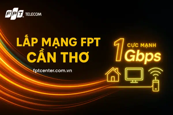 Lắp mạng FPT Cần Thơ tốc độ cao 1Gbps, đường truyền ổn định, hỗ trợ kỹ thuật 24/7. Đăng ký tại fptcenter.com.vn hoặc gọi 0898 180 189 để được tư vấn lắp đặt nhanh chóng.
