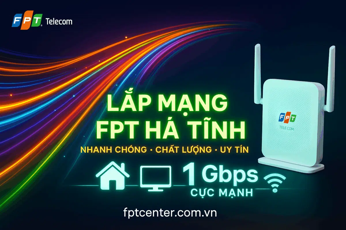 Lắp mạng FPT Hà Tĩnh tốc độ cao 1Gbps, đường truyền ổn định, miễn phí lắp đặt trong 24h. Đăng ký tại fptcenter.com.vn hoặc gọi 0898 180 189 để được tư vấn nhanh.