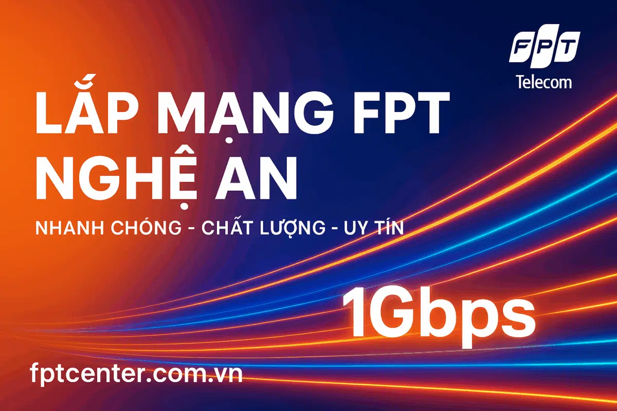 Lắp mạng FPT Nghệ An tốc độ cao 1Gbps, nhanh chóng – uy tín – chất lượng. Đăng ký tại fptcenter.com.vn hoặc gọi 0898 180 189 để được tư vấn và lắp đặt Internet FPT tận nơi.