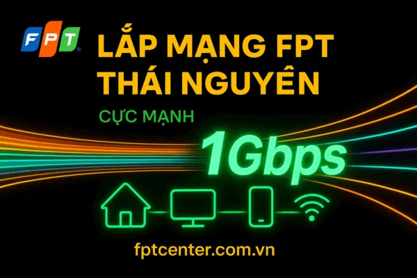 Lắp mạng FPT Thái Nguyên tốc độ cao 1Gbps, ổn định, hỗ trợ kỹ thuật tận nơi. Đăng ký Internet FPT tại fptcenter.com.vn hoặc gọi hotline 0898 180 189 để được lắp đặt nhanh chóng.