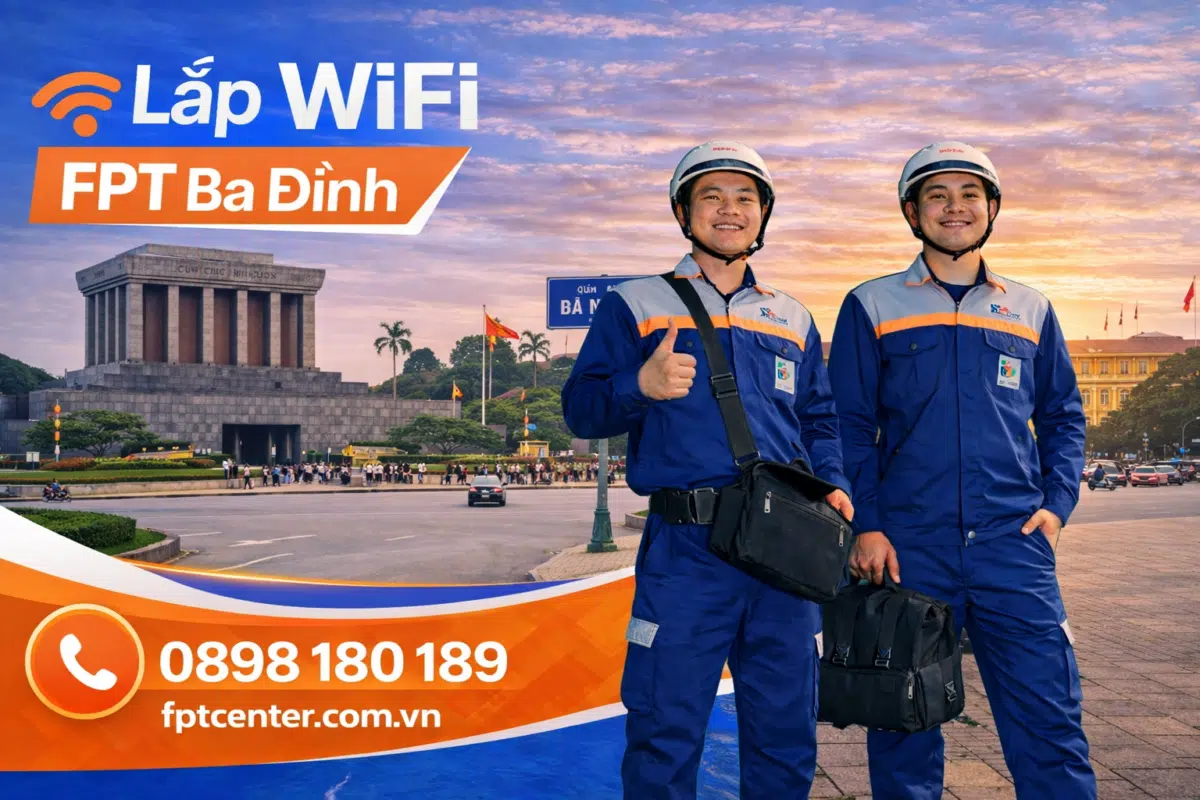 Dịch vụ lắp mạng WiFi FPT tại quận Ba Đình Hà Nội uy tín và nhanh chóng