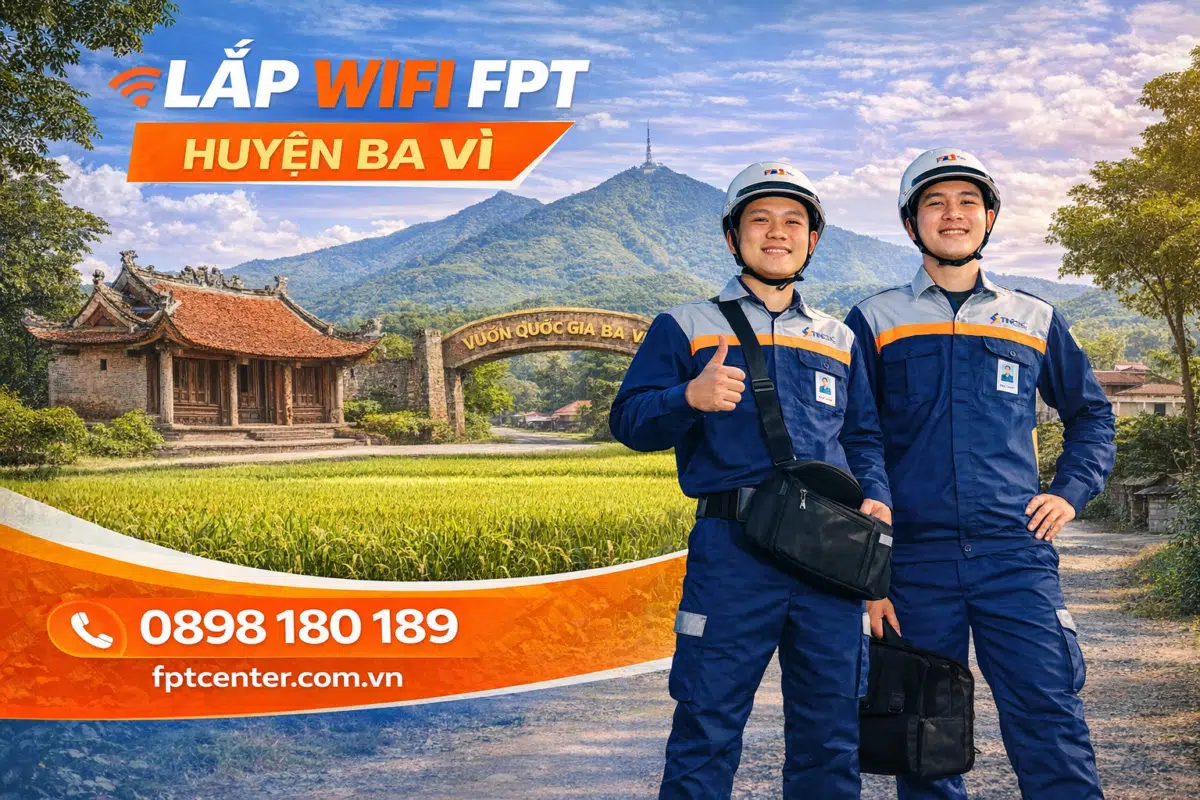 Dịch vụ lắp mạng WiFi FPT tại huyện Ba Vì Hà Nội uy tín và chuyên nghiệp