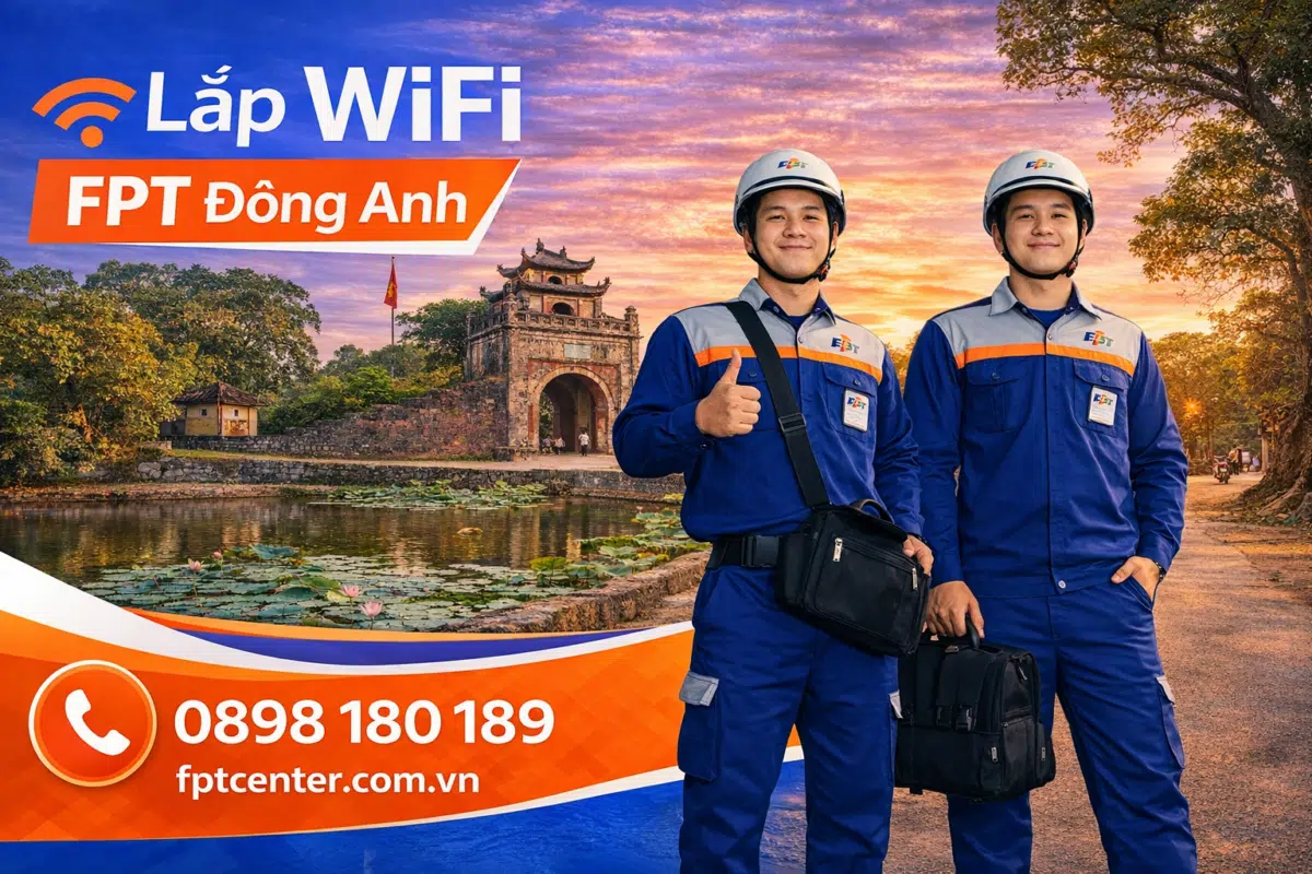 Dịch vụ lắp mạng WiFi FPT tại huyện Đông Anh Hà Nội uy tín và chuyên nghiệp