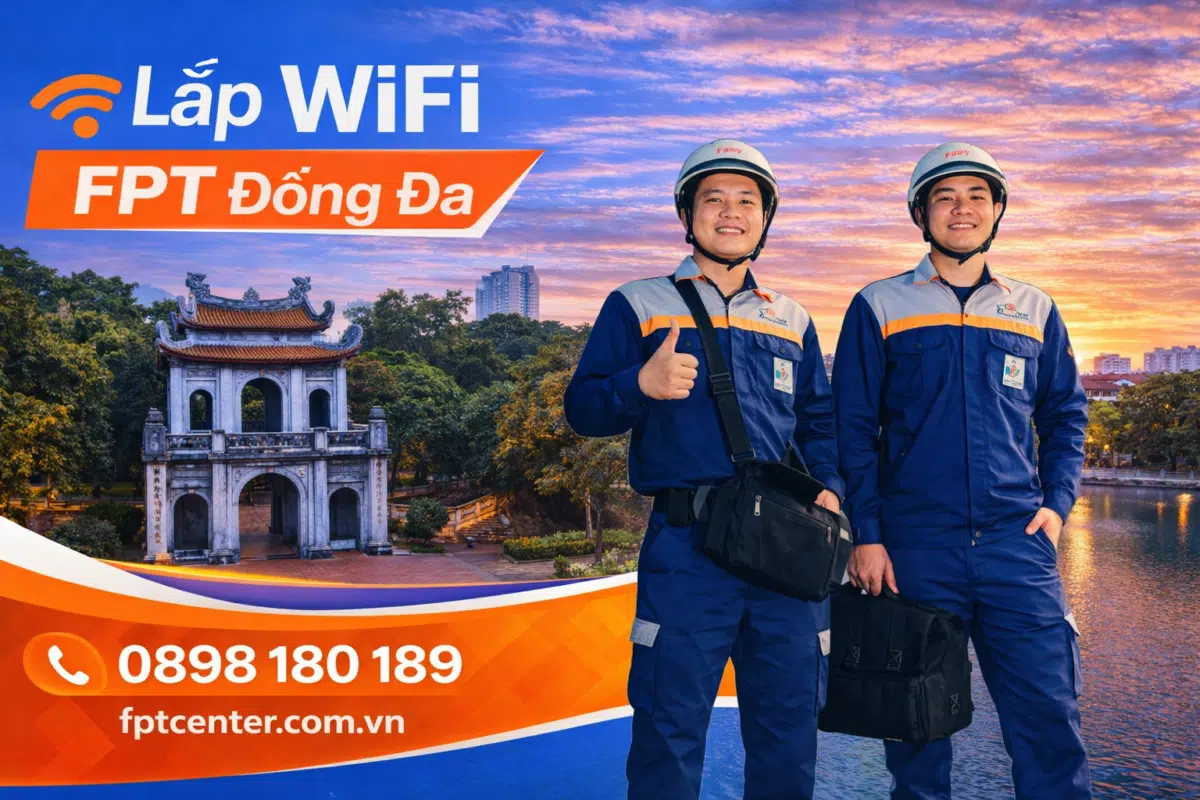Lắp mạng WiFi FPT tại quận Đống Đa Hà Nội nhanh chóng ưu đãi lớn