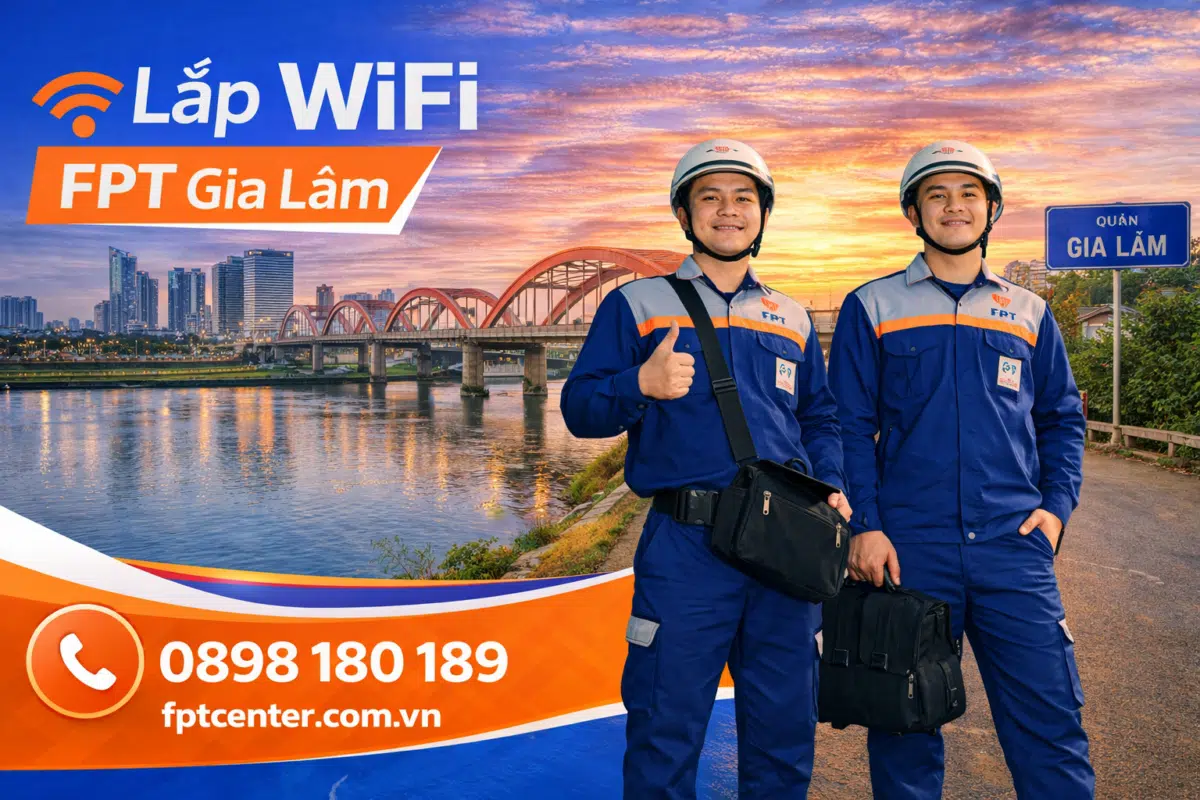 Dịch vụ lắp mạng WiFi FPT tại huyện Gia Lâm Hà Nội uy tín và chuyên nghiệp