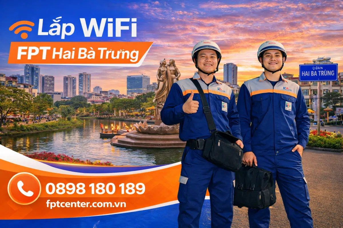 Dịch vụ lắp mạng WiFi FPT tại quận Hai Bà Trưng Hà Nội tốc độ cao uy tín