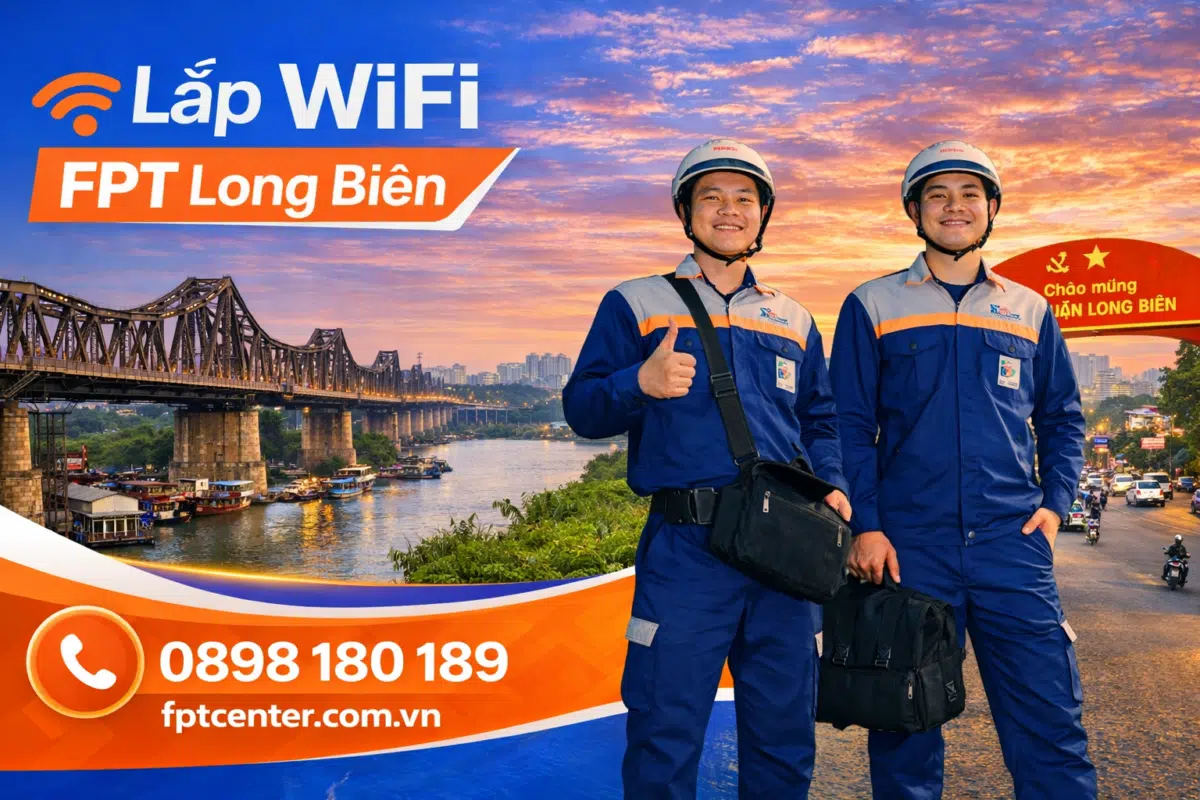 Dịch vụ lắp mạng WiFi FPT tại quận Long Biên Hà Nội chuyên nghiệp giá rẻ