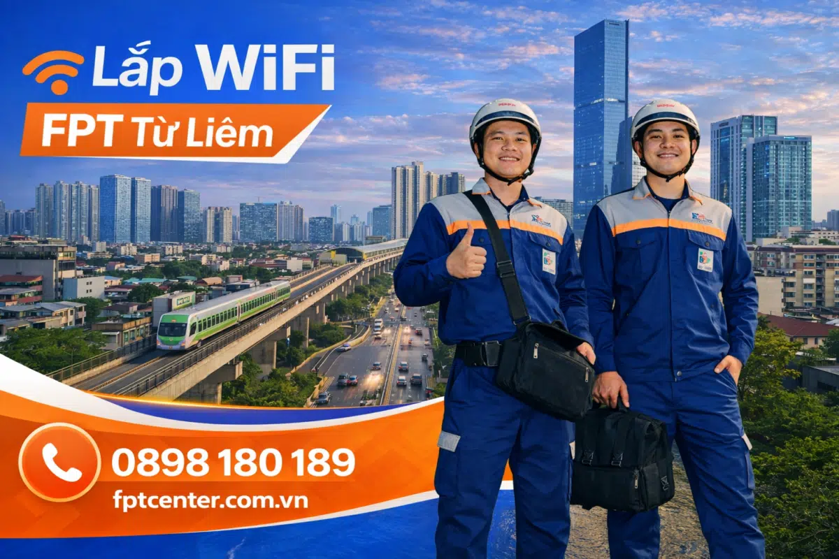Lắp mạng WiFi FPT tại quận Nam Từ Liêm và Bắc Từ Liêm Hà Nội tốc độ cao