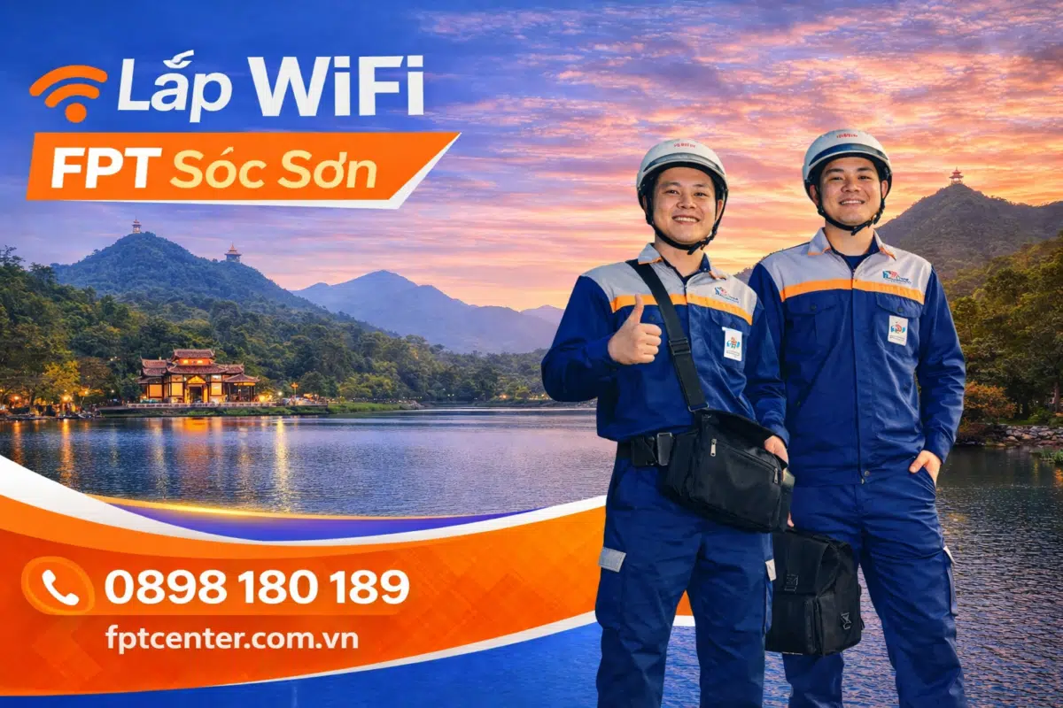 Dịch vụ lắp mạng WiFi FPT tại huyện Sóc Sơn Hà Nội uy tín và nhanh chóng