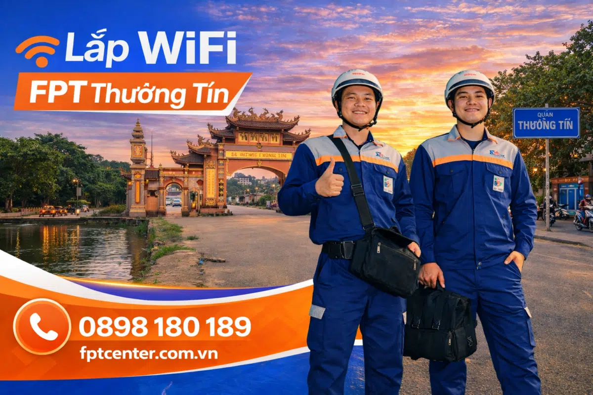 Dịch vụ lắp mạng WiFi FPT tại huyện Thường Tín Hà Nội uy tín và nhanh chóng