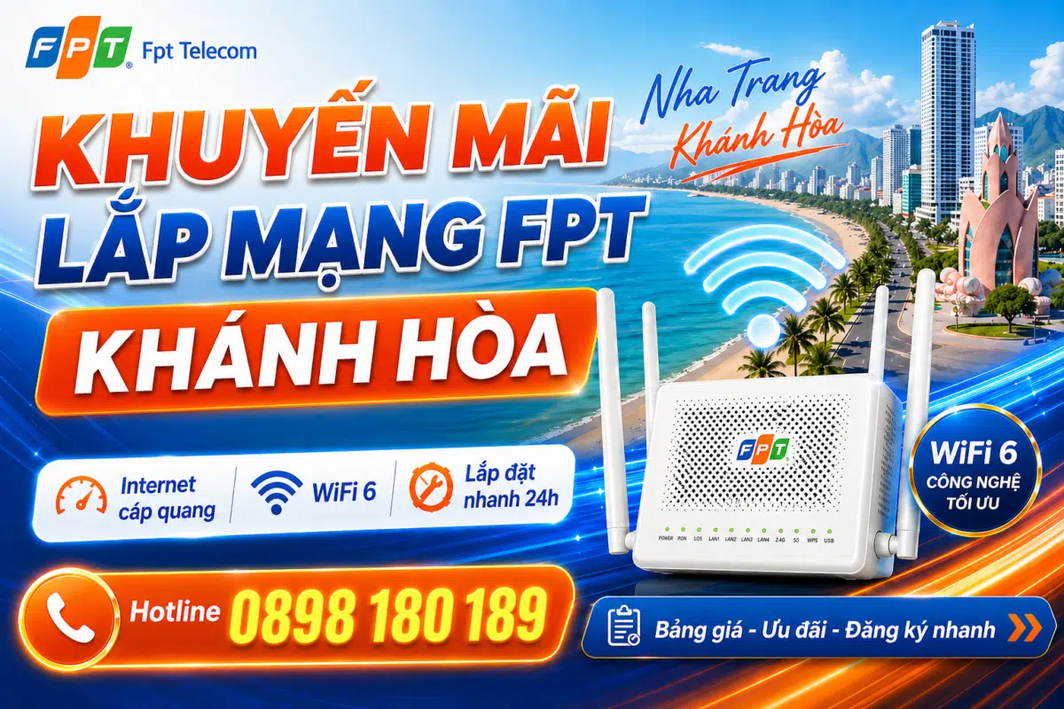 Khuyến mãi lắp mạng FPT Khánh Hòa, bảng giá Internet cáp quang WiFi 6 và hotline đăng ký 0898 180 189.