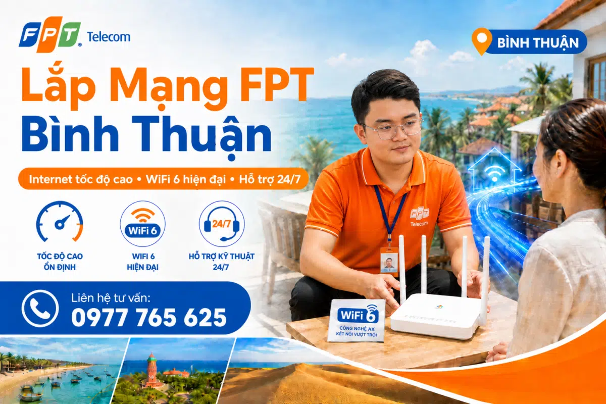 Lắp mạng FPT Bình Thuận với Internet tốc độ cao, WiFi 6 hiện đại, hỗ trợ tư vấn và khảo sát lắp đặt tại Phan Thiết, La Gi, Tuy Phong, Bắc Bình, Hàm Thuận Bắc, Hàm Thuận Nam, Đức Linh, Tánh Linh.