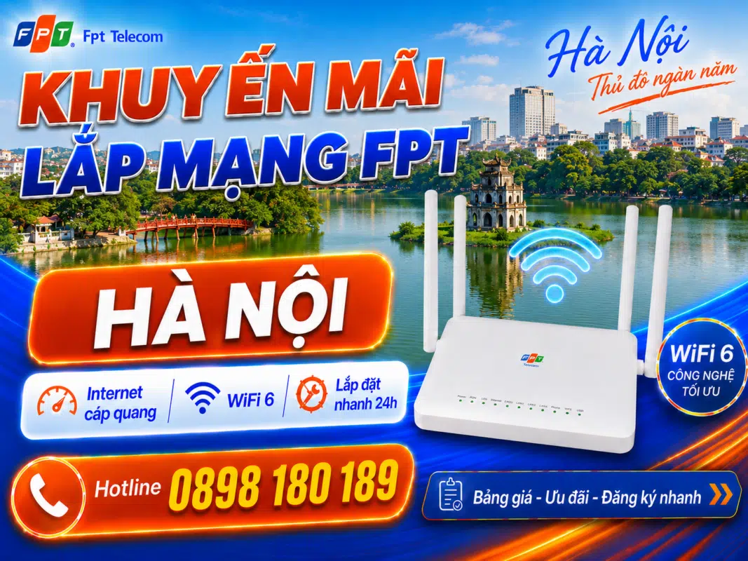 Khuyến mãi lắp mạng FPT Hà Nội với Internet cáp quang tốc độ cao, WiFi 6, lắp đặt nhanh 24h và hotline đăng ký 0898 180 189.