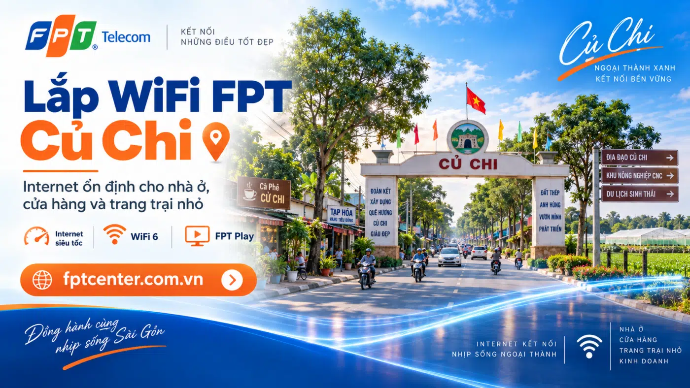 Lắp WiFi FPT Củ Chi tại TP.HCM cho nhà ở, cửa hàng và trang trại nhỏ
