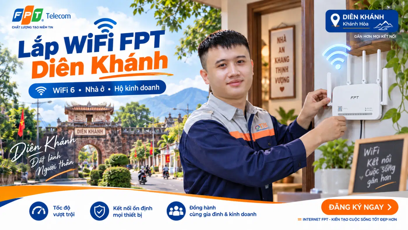 Kỹ thuật lắp WiFi FPT Diên Khánh với modem WiFi 6 cho nhà ở, hộ kinh doanh và nhu cầu kết nối Internet theo địa chỉ.