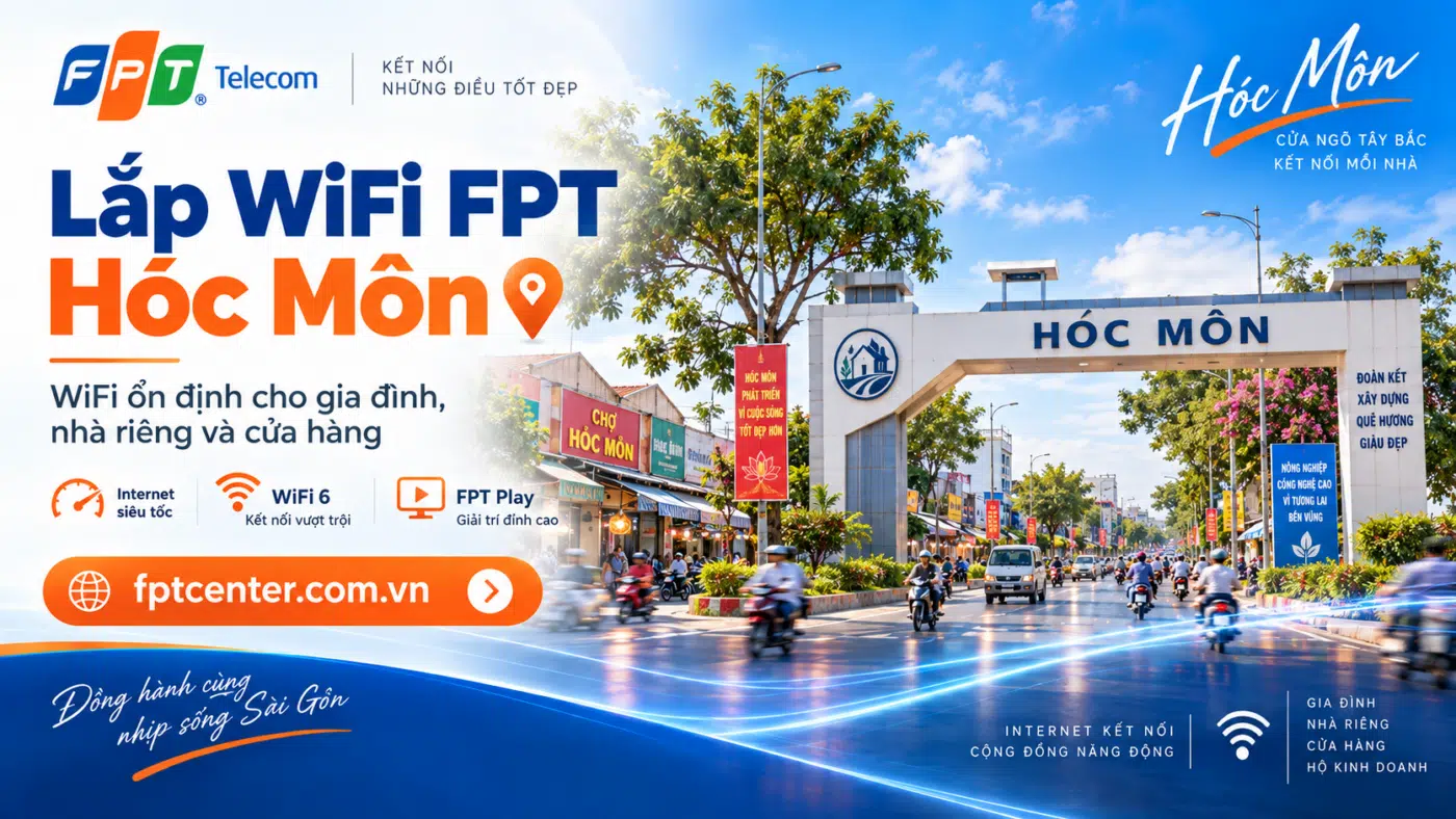 Lắp WiFi FPT Hóc Môn tại TP.HCM cho gia đình, nhà riêng và cửa hàng