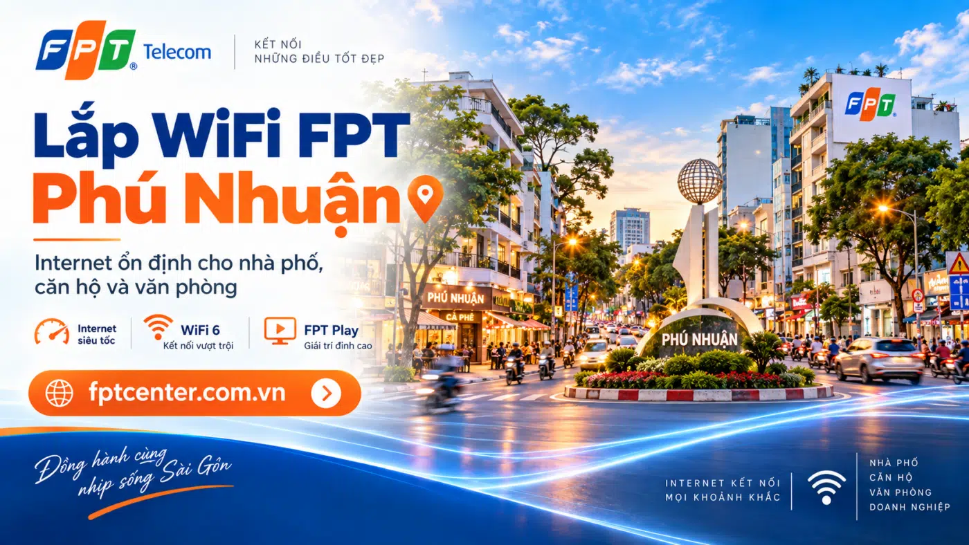 Lắp WiFi FPT Phú Nhuận tại TP.HCM cho nhà phố, căn hộ và văn phòng