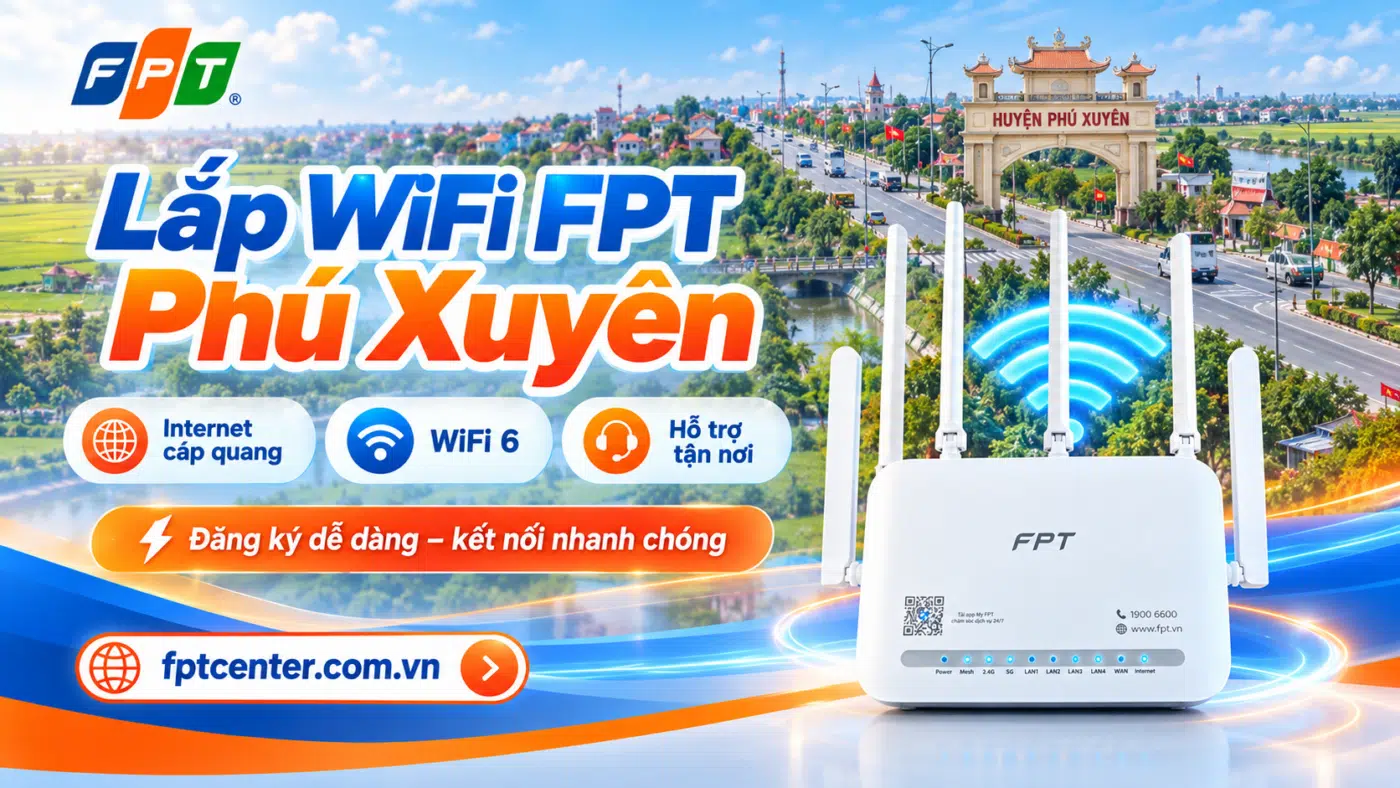 Lắp WiFi FPT Phú Xuyên Hà Nội với Internet cáp quang