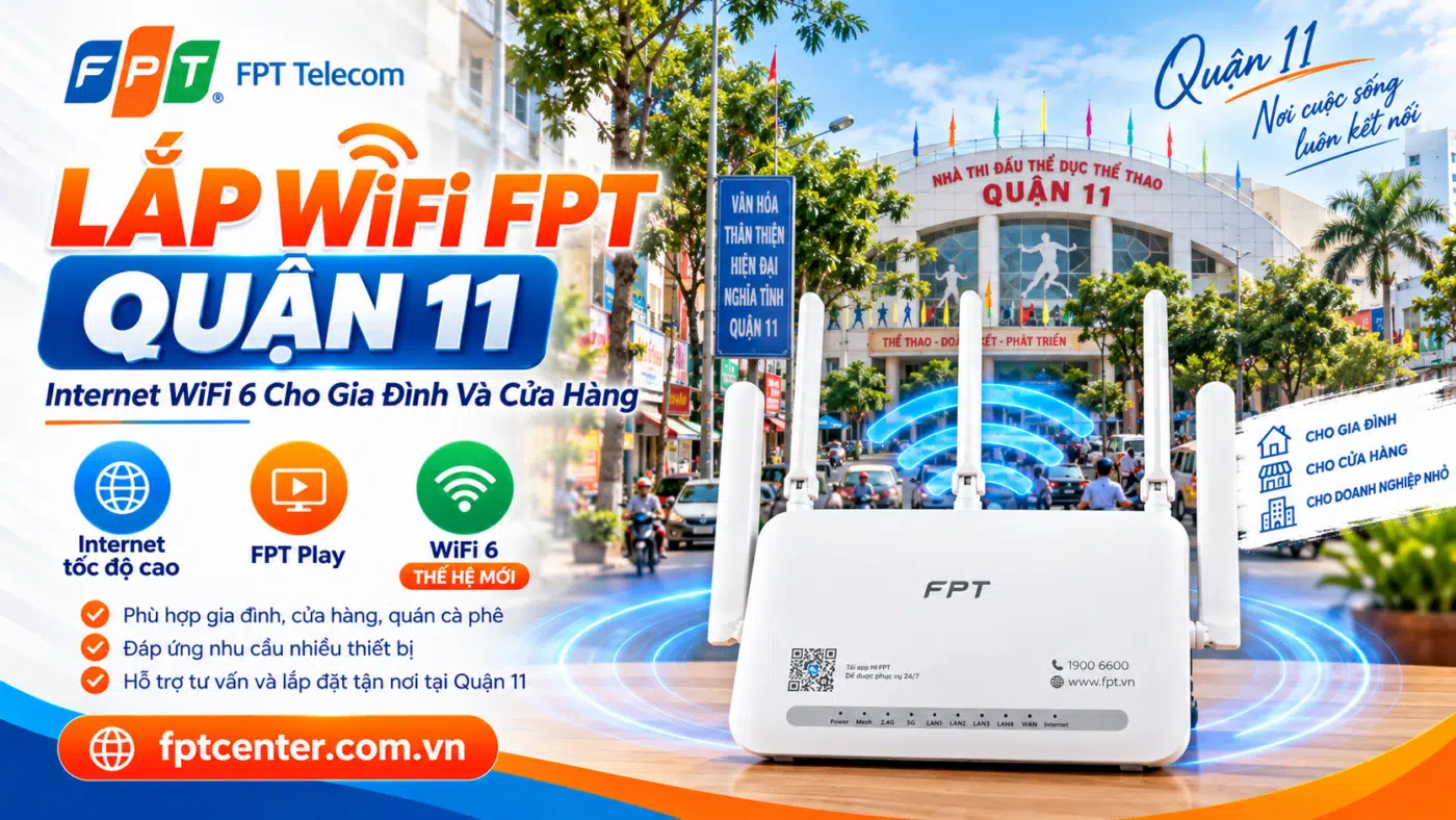 Lắp WiFi FPT Quận 11 TP.HCM với modem WiFi 6 cho gia đình, cửa hàng và quán cà phê