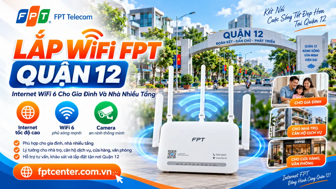 Lắp WiFi FPT Quận 12 TP.HCM với modem WiFi 6 cho gia đình, nhà nhiều tầng và kinh doanh