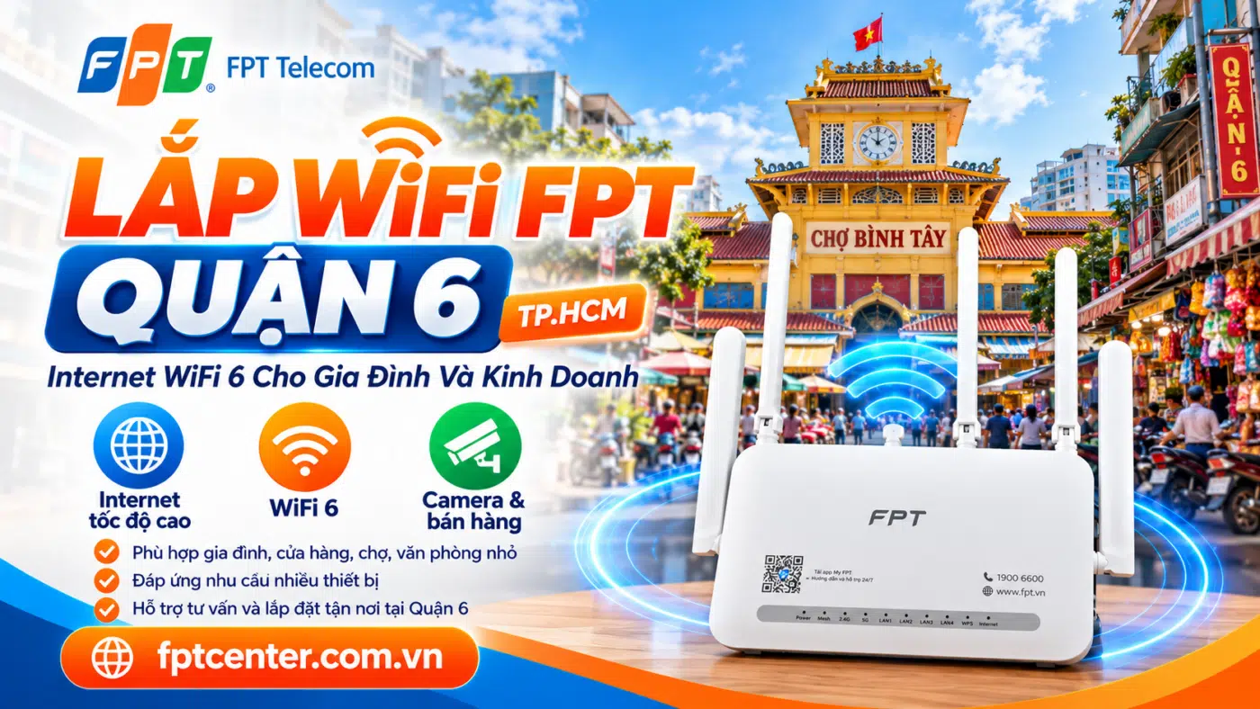 Lắp WiFi FPT Quận 6 TP.HCM với modem WiFi 6 cho gia đình và kinh doanh
