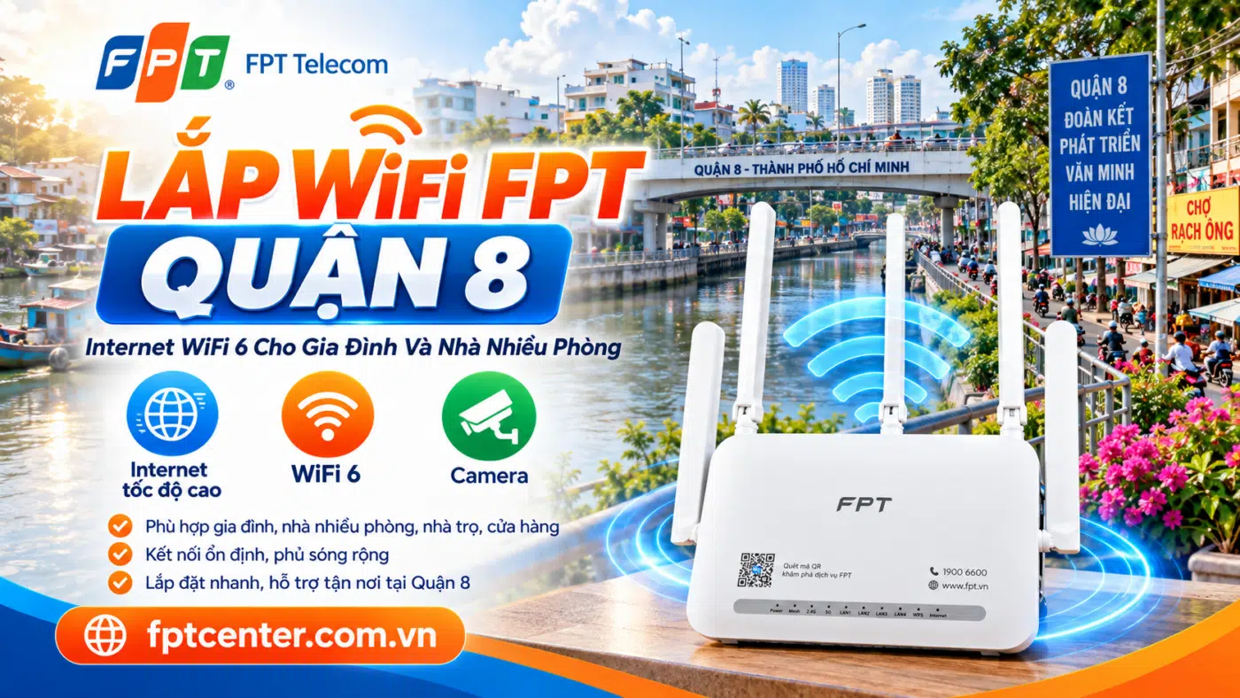 Lắp WiFi FPT Quận 8 TP.HCM với modem WiFi 6 cho gia đình, nhà nhiều phòng và cửa hàng