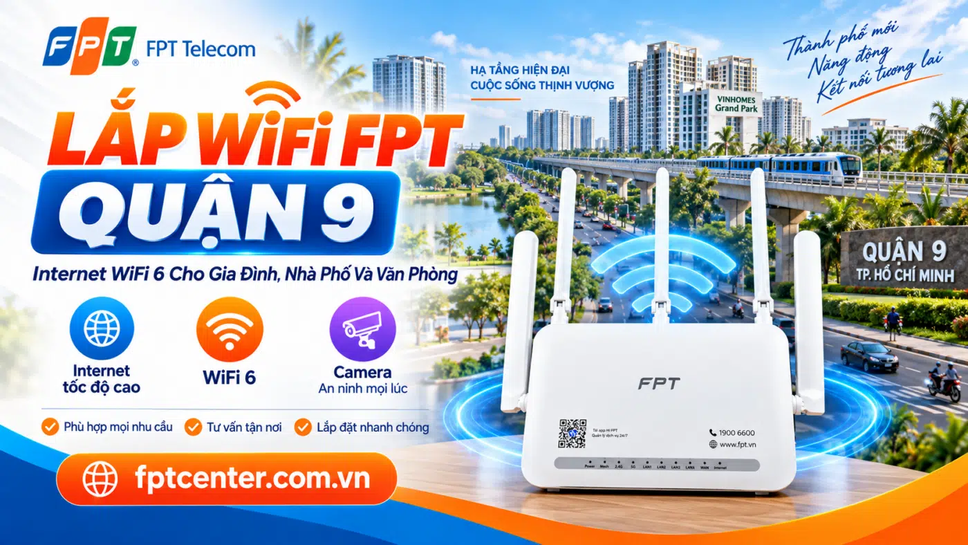 Lắp WiFi FPT Quận 9 TP.HCM với modem WiFi 6 cho gia đình, nhà phố và văn phòng