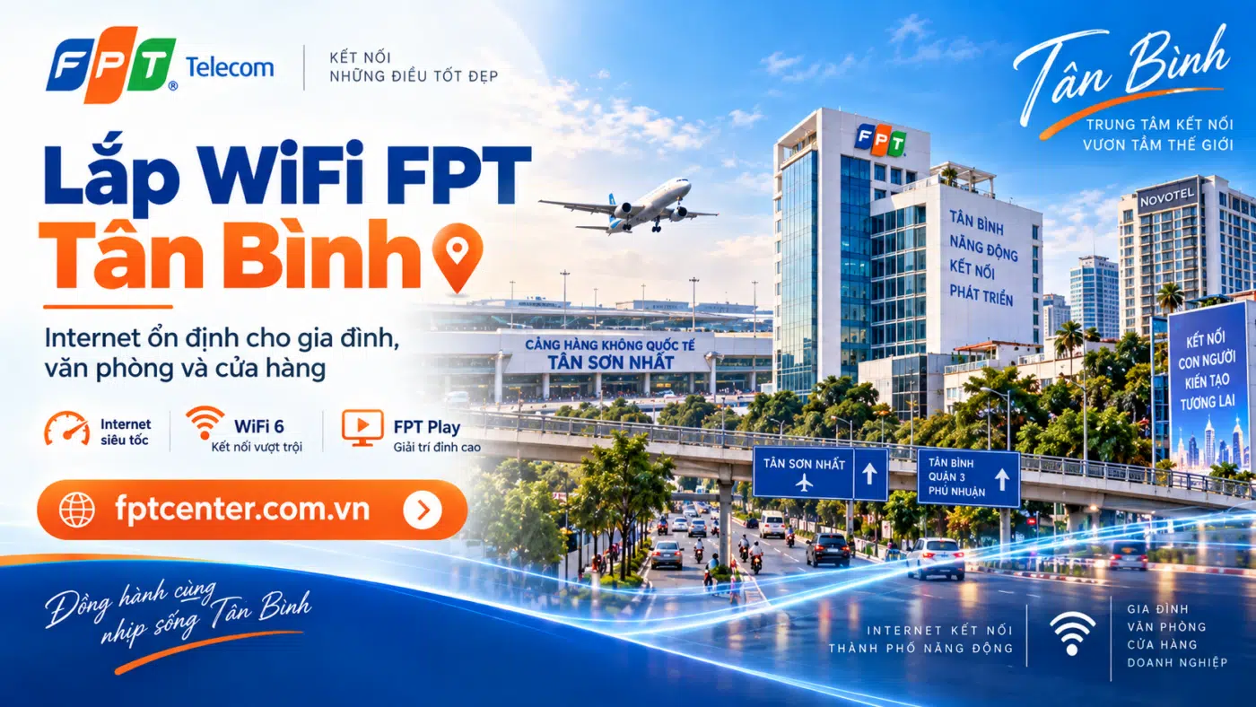 Lắp WiFi FPT Tân Bình tại TP.HCM cho gia đình, văn phòng và cửa hàng gần sân bay