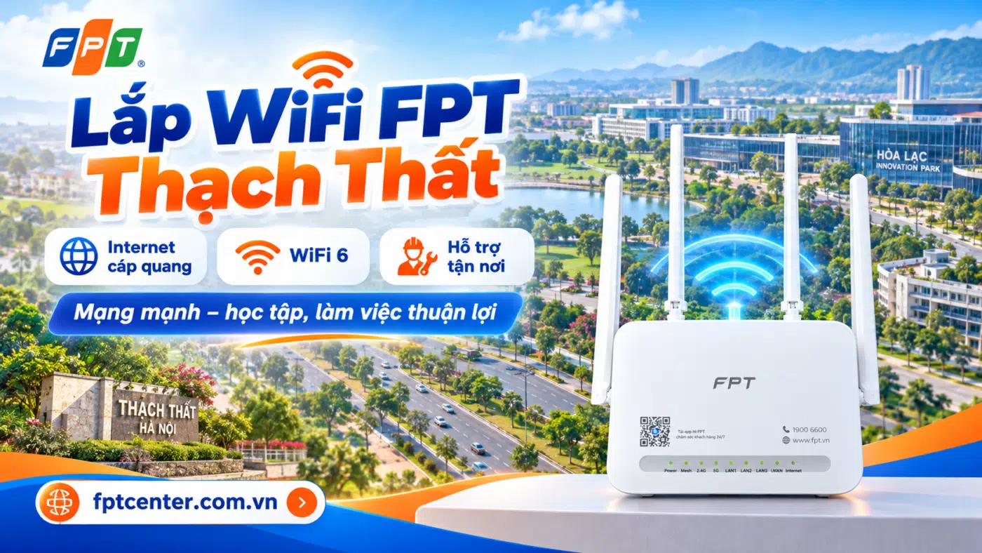 Lắp WiFi FPT Thạch Thất Hà Nội với modem WiFi 6