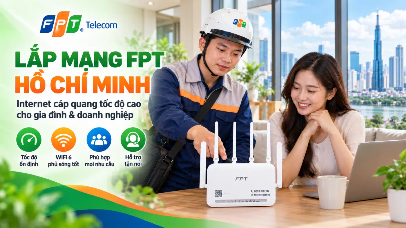Lắp mạng FPT Hồ Chí Minh với Internet cáp quang và modem WiFi 6
